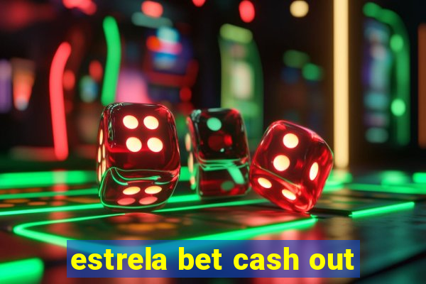 estrela bet cash out